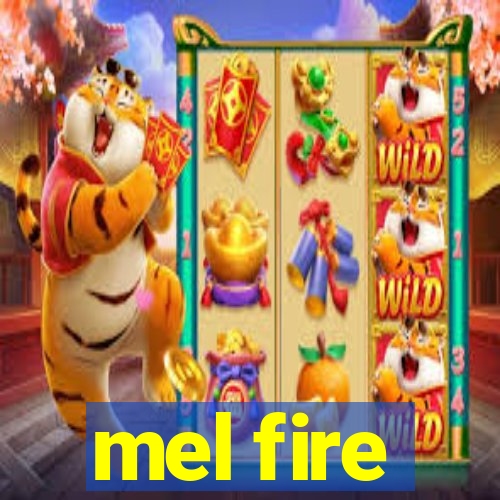 mel fire